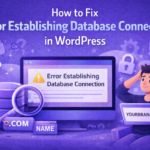 How to Fix Error Establishing Database Connection in WordPress