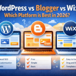 WordPress vs Blogger vs Wix Which Platform is Best in 2026